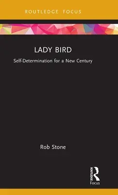 Lady Bird: Self-Determination for a New Century