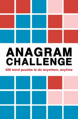 Anagramma-kihívás: Több mint 240 rejtvény bárhol, bármikor megoldható - Anagram Challenge: Over 240 Puzzles to Do Anywhere, Anytime