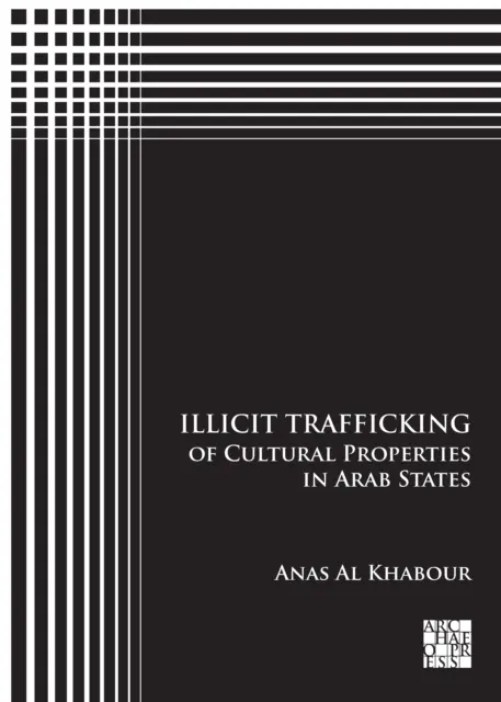 Kulturális javak tiltott kereskedelme az arab államokban - Illicit Trafficking of Cultural Properties in Arab States