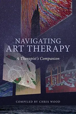 Navigálás a művészetterápiában: A Therapist's Companion - Navigating Art Therapy: A Therapist's Companion