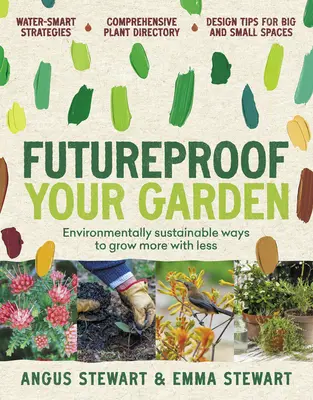 Jövőálló a kertje: Környezetileg fenntartható módszerek, hogy kevesebből többet termesszünk - Futureproof Your Garden: Environmentally Sustainable Ways to Grow More with Less