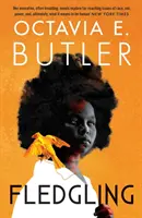 Fledgling - Octavia E. Butler rendkívüli utolsó regénye - Fledgling - Octavia E. Butler's extraordinary final novel