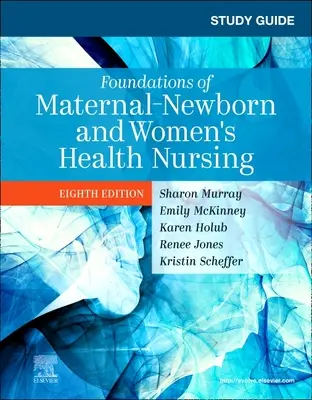 Tanulmányi útmutató az anyai-újdonsült és női egészségügyi ápolás alapjaihez - Study Guide for Foundations of Maternal-Newborn and Women's Health Nursing