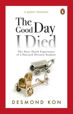 A jó nap, amikor meghaltam: Egy harvardi istentiszteleti hallgató halálközeli élménye - The Good Day I Died: The Near-Death Experience of a Harvard Divinity Student