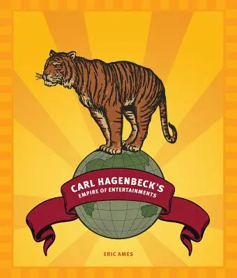 Carl Hagenbeck szórakoztató birodalma - Carl Hagenbeck's Empire of Entertainments