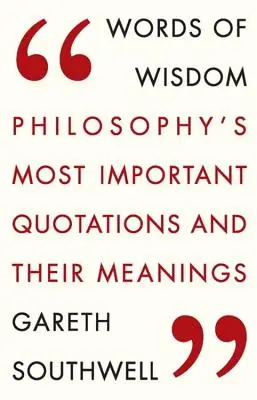 A bölcsesség szavai: A filozófia legfontosabb idézetei és jelentésük - Words of Wisdom: Philosophy's Most Important Quotations and Their Meaning