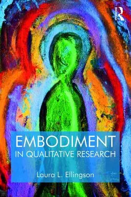 A megtestesülés a kvalitatív kutatásban - Embodiment in Qualitative Research