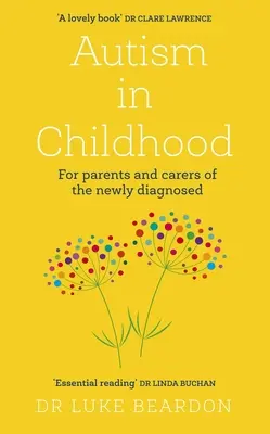 Autizmus gyermekkorban: Az újonnan diagnosztizált gyermekek szülei és gondozói számára - Autism in Childhood: For Parents and Carers of the Newly Diagnosed