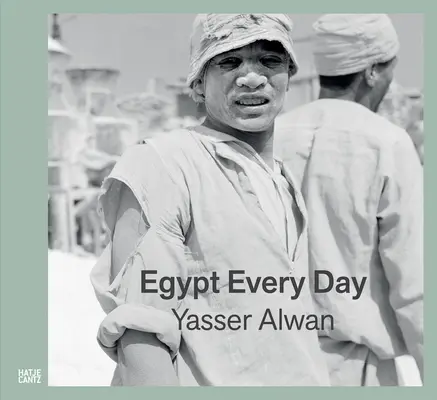 Yasser Alwan: Egyiptom minden nap - Yasser Alwan: Egypt Every Day