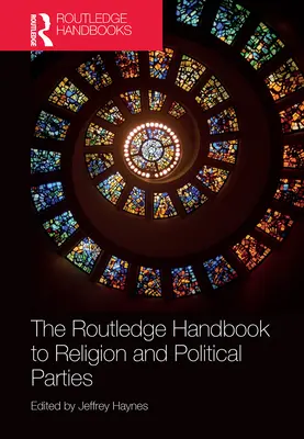 The Routledge Handbook to Religion and Political Parties (A vallás és a politikai pártok Routledge-kézikönyve) - The Routledge Handbook to Religion and Political Parties