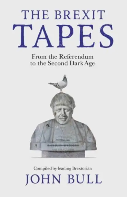 A Brexit-felvételek - A népszavazástól a második sötét korszakig - The Brexit Tapes - From the Referendum to the Second Dark Age