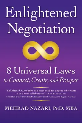 Felvilágosult tárgyalás(tm): 8 univerzális törvény a kapcsolatteremtéshez, a teremtéshez és a gyarapodáshoz - Enlightened Negotiation(tm): 8 Universal Laws to Connect, Create, and Prosper