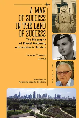 A siker embere a siker földjén: Marcel Goldman, egy krakkói Tel Avivban című életrajza - A Man of Success in the Land of Success: The Biography of Marcel Goldman, a Kracovian in Tel Aviv