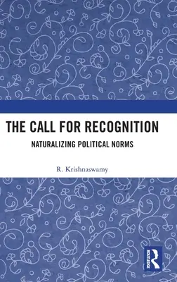 Az elismerésre való felhívás: A politikai normák naturalizálása - The Call for Recognition: Naturalizing Political Norms