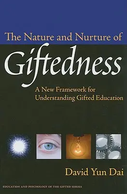 A tehetség természete és nevelése: A tehetségnevelés megértésének új kerete - The Nature and Nurture of Giftedness: A New Framework for Understanding Gifted Education