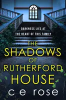 A Rutherford-ház árnyai - Egy fordulatos, izgalmas, rejtélyekkel teli, megfejtésre váró lapozgatókönyv - Shadows of Rutherford House - A twisty, suspenseful page-turner full of mysteries to unravel