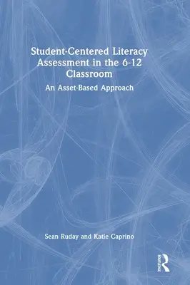 Tanulóközpontú műveltségi értékelés a 6-12. osztályban: A Asset-Based Approach - Student-Centered Literacy Assessment in the 6-12 Classroom: An Asset-Based Approach