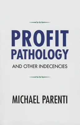 Profitpatológia és más illetlenségek - Profit Pathology and Other Indecencies