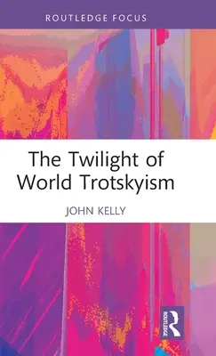 A világ trockizmusának alkonya - The Twilight of World Trotskyism