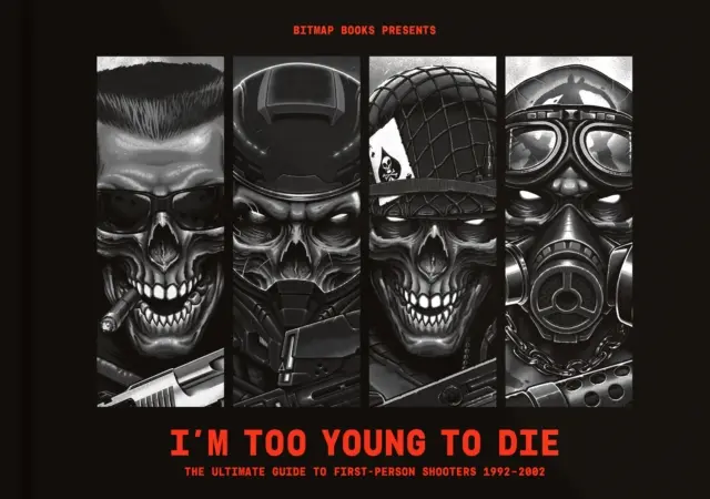 I'm Too Young To Die: The Ultimate Guide to First-Person Shooters 1992-2002 (Túl fiatal vagyok a halálhoz) - I'm Too Young To Die: The Ultimate Guide to First-Person Shooters 1992-2002