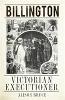 Billington - Viktoriánus hóhér - Billington - Victorian Executioner