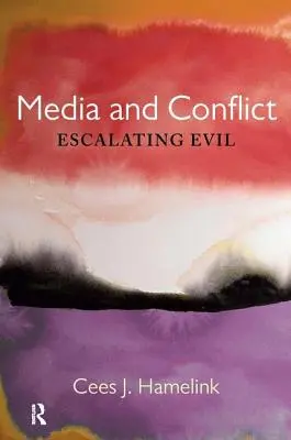 Média és konfliktus: A gonoszság fokozódása - Media and Conflict: Escalating Evil