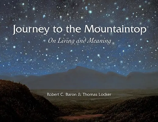 Utazás a hegycsúcsra: Az életről és az értelemről - Journey to the Mountaintop: On Living and Meaning