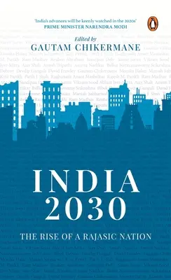 India 2030: Egy radzsaszikus nemzet felemelkedése: India pénzügyi és gazdaságpolitikájának mélyreható vizsgálata - India 2030: Rise of a Rajasic Nation: A Deep Dive Into India's Financial and Economic Policies