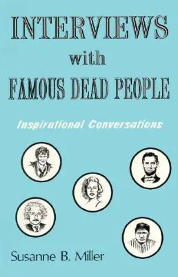 Interjúk híres halottakkal: Inspiráló riportok - Interviews with Famous Dead People: Inspirational Coversations