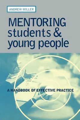 Diákok és fiatalok mentorálása: A hatékony gyakorlat kézikönyve - Mentoring Students and Young People: A Handbook of Effective Practice