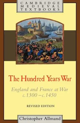 A százéves háború: Anglia és Franciaország háborúban 1300 és 1450 között - The Hundred Years War: England and France at War C.1300-C.1450