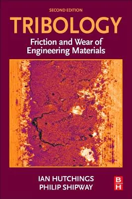 Tribológia: A műszaki anyagok súrlódása és kopása - Tribology: Friction and Wear of Engineering Materials