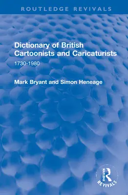 A brit karikaturisták és karikaturisták szótára: 1730-1980 - Dictionary of British Cartoonists and Caricaturists: 1730-1980