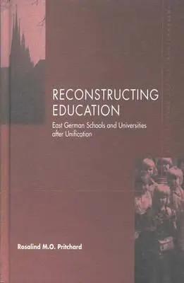 Az oktatás újjáépítése: Keletnémet iskolák az egyesülés után - Reconstructing Education: East German Schools After Unification