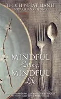 Mindful Eating, Mindful Life - Hogyan vethet véget egyszer s mindenkorra a testsúlyunkkal folytatott küzdelmünknek a mindfulness segítségével? - Mindful Eating, Mindful Life - How Mindfulness Can End Our Struggle with Weight Once and For All