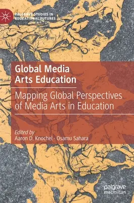 Globális médiaművészeti oktatás: A médiaművészet globális perspektíváinak feltérképezése az oktatásban - Global Media Arts Education: Mapping Global Perspectives of Media Arts in Education