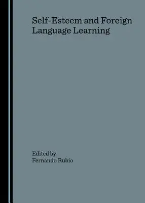 Az önbecsülés és az idegennyelv-tanulás - Self-Esteem and Foreign Language Learning