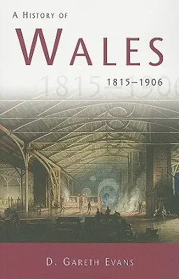 Wales története 1815-1906 - A History of Wales 1815-1906 (Wales története 1815-1906) - History of Wales 1815-1906 - A History of Wales 1815-1906