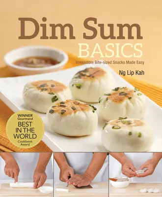 Dim Sum Basics: Ellenállhatatlan harapnivalók könnyen elkészítve - Dim Sum Basics: Irresistible Bite-Sized Snacks Made Easy