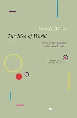 A világ eszméje: A nyilvános értelem és az élethasználat - The Idea of World: Public Intellect and Use of Life