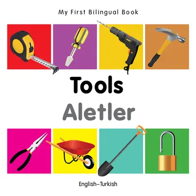 Az első kétnyelvű könyvem - Szerszámok (angol-török) - My First Bilingual Book-Tools (English-Turkish)