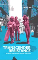 Transznemű ellenállás - A szocializmus és a transz felszabadításért folytatott küzdelem - Transgender Resistance - Socialism and the Fight for Trans Liberation