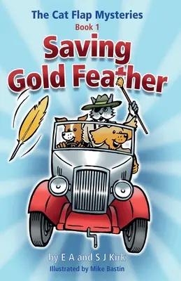 A macskaklap rejtélyei: Aranytoll megmentése (1. könyv) - The Cat Flap Mysteries: Saving Gold Feather (Book 1)