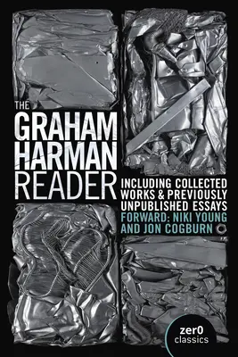 A Graham Harman Reader: Korábban kiadatlan anyagot is tartalmaz - The Graham Harman Reader: Including Previously Unpublished Material