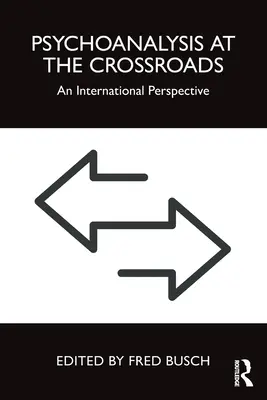 A pszichoanalízis válaszúton: Egy nemzetközi perspektíva - Psychoanalysis at the Crossroads: An International Perspective