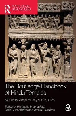 The Routledge Handbook of Hindu Temples: Materialitás, társadalomtörténet és gyakorlat - The Routledge Handbook of Hindu Temples: Materiality, Social History and Practice