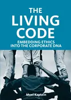 Élő kódex - Az etika beágyazása a vállalati DNS-be - Living Code - Embedding Ethics into the Corporate DNA