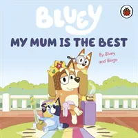 Bluey: Bluey: Anyukám a legjobb - Bluey: My Mum Is the Best