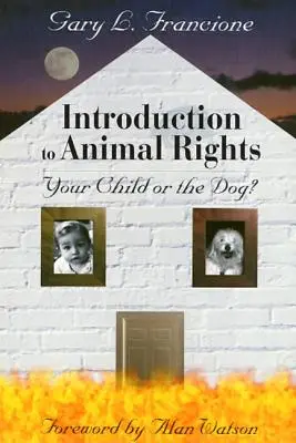 Bevezetés az állatok jogaiba: A gyermeked vagy a kutya? - Introduction to Animal Rights: Your Child or the Dog?