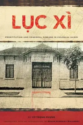 Lục X: Prostitúció és nemi betegségek a gyarmati Hanoiban - Lục X: Prostitution and Venereal Disease in Colonial Hanoi